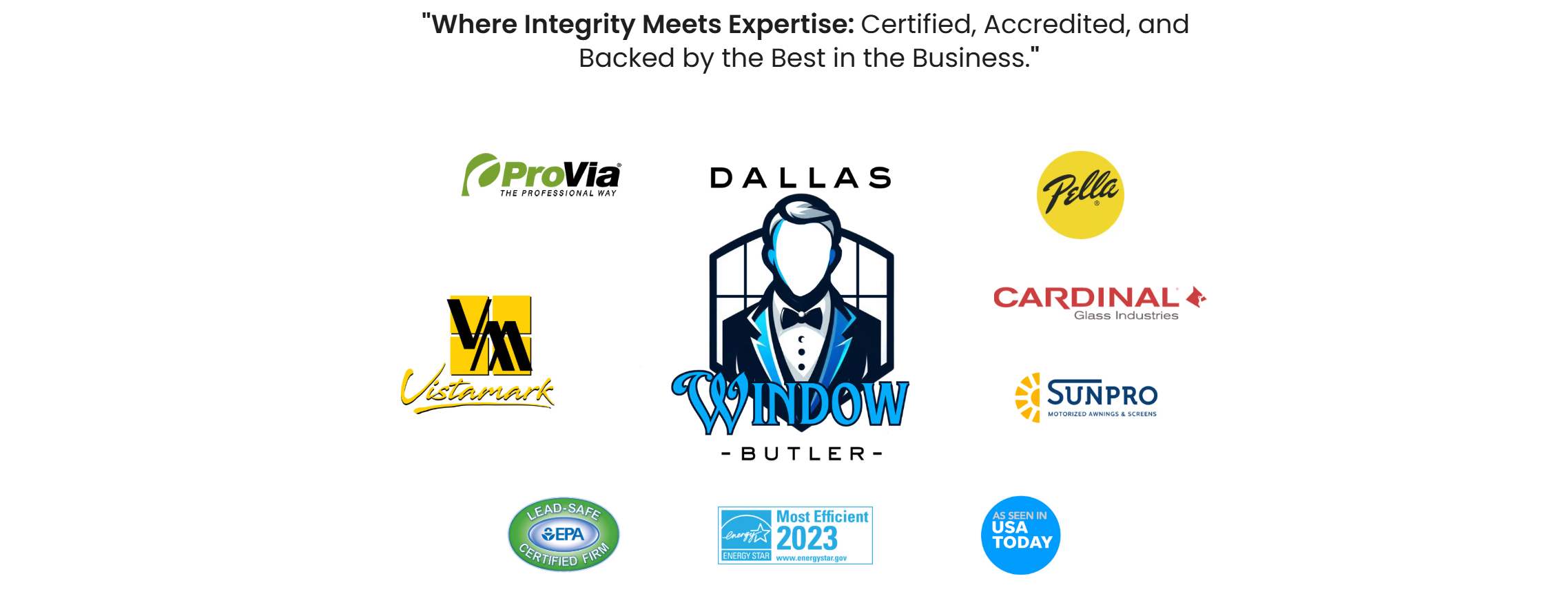 Where Integrity Meets Expertise: Certified, Accredited, and Backed by the Best in the Business - featuring ProVia, Pella, Cardinal Glass, SunPro, EPA Lead-Safe, Energy Star, and USA Today recognition